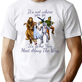 Dorothy Quotes It's Not Where You Go It's Who You Meet Along The Way Vintage Fantasy (2) T-Shirt - White