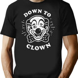 Down To Clown T-Shirt - Retro Graphic Tee for Men & Women - Black