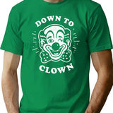 Down To Clown T-Shirt - Retro Graphic Tee for Men & Women - Green