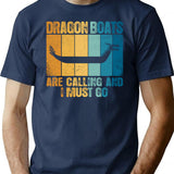 Dragon Boats Are Calling And I Must Go Funny T-Shirt - Navy