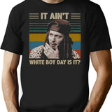 Drexl Spivey Lovers It Ain't White Boy Day Is It Vintage True Romance Lovers Trending Tshirt T-Shirt - Black