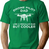 Drone Pilot Dad - Like A Regular Dad But Cooler T-Shirt - Green