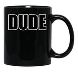 Dude Black Coffee Mug, Gift Coffee Mug - Black