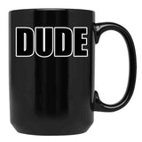 Dude Black Coffee Mug, Gift Coffee Mug - Black