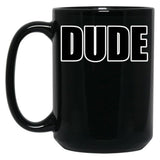 Dude Black Coffee Mug, Gift Coffee Mug