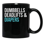 Dumbbells Deadlifts And Diapers Black Coffee Mug, Gift Coffee Mug - Black