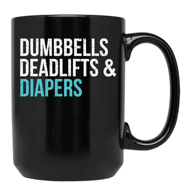 Dumbbells Deadlifts And Diapers Black Coffee Mug, Gift Coffee Mug - Black