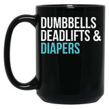 Dumbbells Deadlifts And Diapers Black Coffee Mug, Gift Coffee Mug
