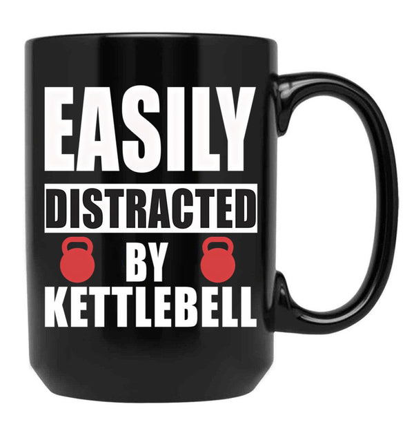 Easily Distracted By Kettlebell Funny Kettlebell Design Kettlebell Quote Weight Lifting Black Coffee Mug, Gift Coffee Mug - Black