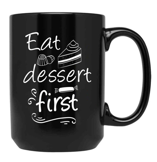 Eat Dessert First Black Coffee Mug, Gift Coffee Mug - Black