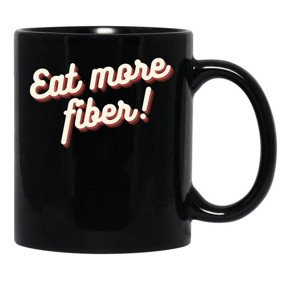 Eat More Fiber Black Coffee Mug, Gift Coffee Mug - Black