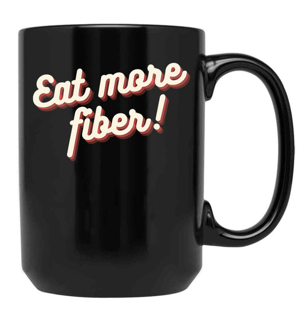 Eat More Fiber Black Coffee Mug, Gift Coffee Mug - Black