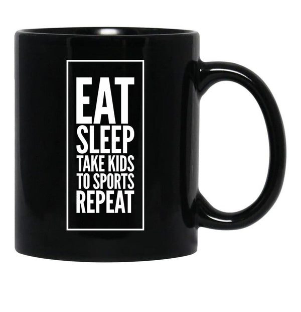 Eat Sleep Take Kids To Sports Repeat Mom - Mom Life Black Coffee Mug, Gift Coffee Mug - Black