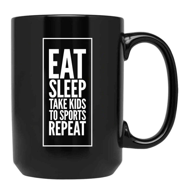 Eat Sleep Take Kids To Sports Repeat Mom - Mom Life Black Coffee Mug, Gift Coffee Mug - Black