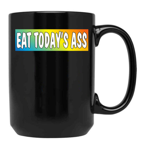 Eat Todays Ass (Extremely Motivational) Black Coffee Mug, Gift Coffee Mug - Black