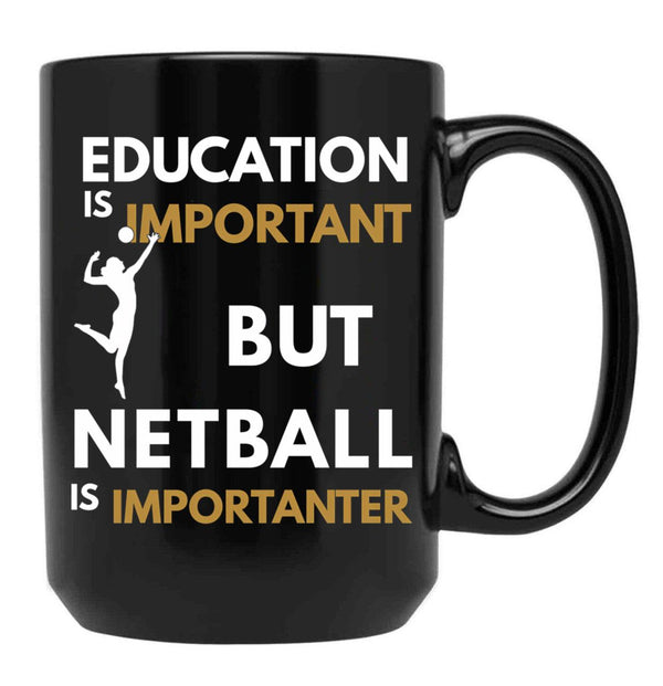 Education Is Important But Netball Is Importanter Netball Quote Netball Design Funny Netball Black Coffee Mug, Gift Coffee Mug - Black
