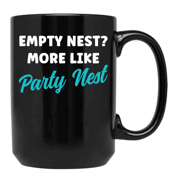 Empty Nest More Like Party Nest Funny Empty Nester Black Coffee Mug, Gift Coffee Mug - Black
