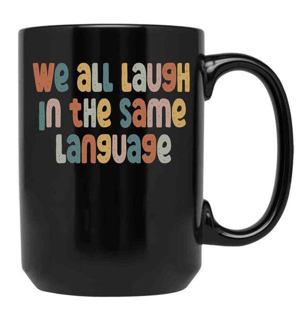Esl Teacher Shirt We All Laugh In The Same Language Black Coffee Mug, Gift Coffee Mug - Black