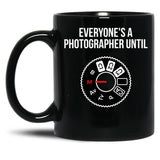 Everyone'S A Photographer Until... Funny T-Shirt Black Coffee Mug, Gift Coffee Mug