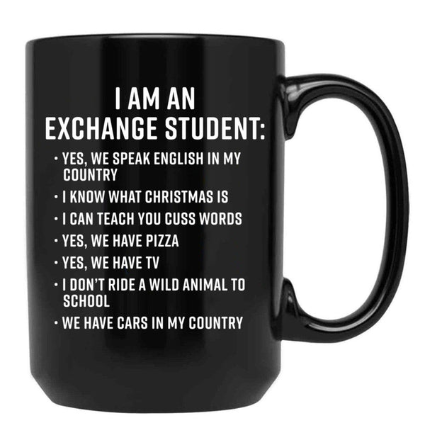 Exchange Student Funny I Am An Exchange Student Black Coffee Mug, Gift Coffee Mug - Black