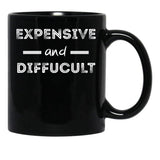 Expensive And Difficult Black Coffee Mug, Gift Coffee Mug - Black