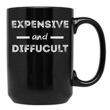 Expensive And Difficult Black Coffee Mug, Gift Coffee Mug - Black