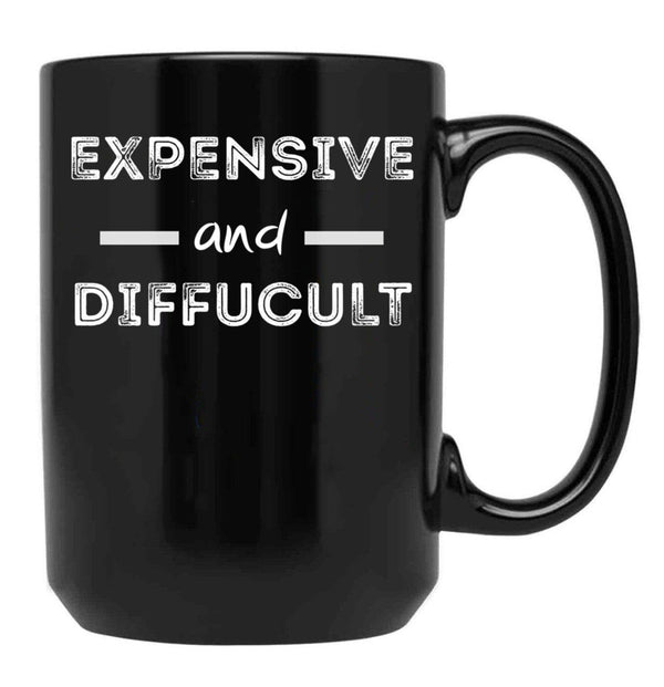 Expensive And Difficult Black Coffee Mug, Gift Coffee Mug - Black