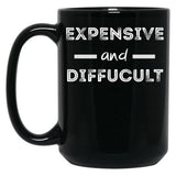 Expensive And Difficult Black Coffee Mug, Gift Coffee Mug