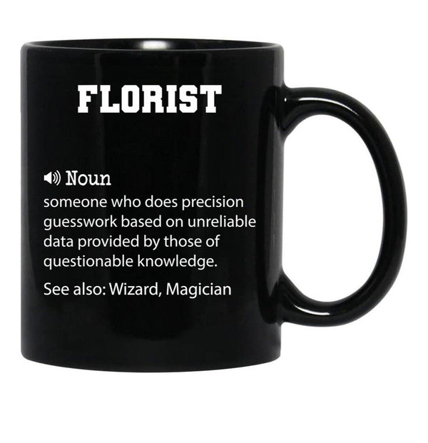 Florist Definition Funny Florist Quote Cool Gift For Florist Lover Black Coffee Mug, Gift Coffee Mug - Black