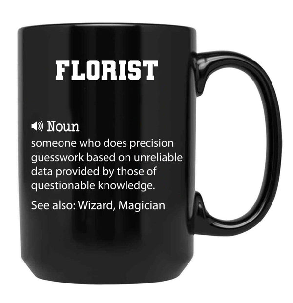 Florist Definition Funny Florist Quote Cool Gift For Florist Lover Black Coffee Mug, Gift Coffee Mug - Black