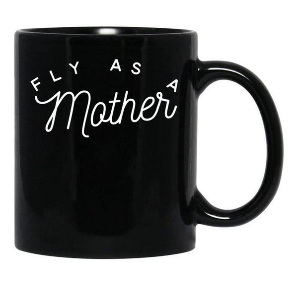 Fly As A Mother Black Coffee Mug, Gift Coffee Mug - Black