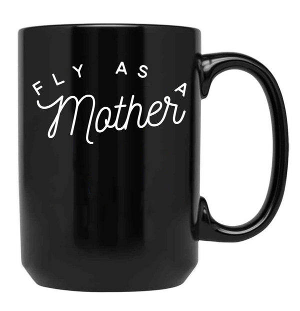 Fly As A Mother Black Coffee Mug, Gift Coffee Mug - Black