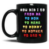 From Mom To Bro Funny Mother'S Day Mom To Bruh Mothers Fun Black Coffee Mug, Gift Coffee Mug