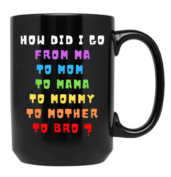 From Mom To Bro Funny Mother'S Day Mom To Bruh Mothers Fun Black Coffee Mug, Gift Coffee Mug - Black