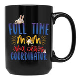 Full Time Mom Funny Slogan Black Coffee Mug, Gift Coffee Mug - Black