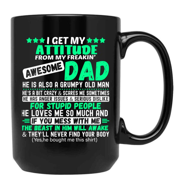 Fun Daddy Apparel I Get My Attitude From My Awesome Dad Black Coffee Mug, Gift Coffee Mug - Black