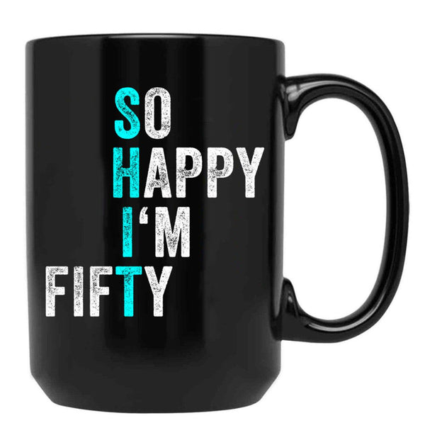 Funny 50Th Birthday So Happy I'M Fifty 50 Years Old 50 Yo Black Coffee Mug, Gift Coffee Mug - Black