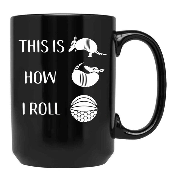 Funny Armadillo This Is How I Roll Cute Animal Pose Design Black Coffee Mug, Gift Coffee Mug - Black