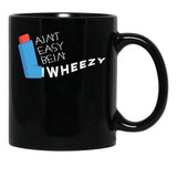 Funny Asthma Awareness Aint Easy Being Wheezy Asthmatic Black Coffee Mug, Gift Coffee Mug - Black