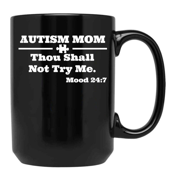 Funny Autism Mom Shirt -Thou Shall Not Try Me Black Coffee Mug, Gift Coffee Mug - Black