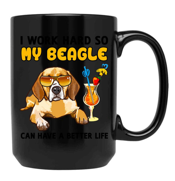 Funny Beagle Tshirt Beagle Lover Design I Work Hard So My Beagle Can Have A Better Life Black Coffee Mug, Gift Coffee Mug - Black