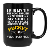 Funny Billiards Pool Players 8 Ball Cue Ball Sport Gift I Rub My Tip Black Coffee Mug, Gift Coffee Mug - Black