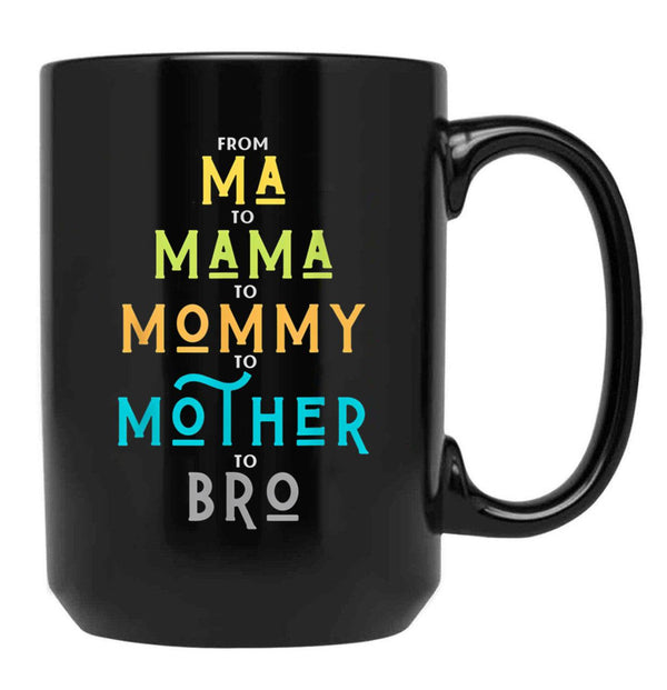 Funny Bro Mothers Day From Ma To Mama Mommy Mother Bro Mom Tshirt20 Black Coffee Mug, Gift Coffee Mug - Black