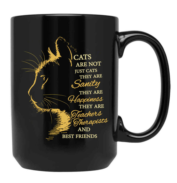 Funny Cats Are Not Just Cats They Are Sanity Happiness Teachers Therapists And Best Friends Black Coffee Mug, Gift Coffee Mug - Black