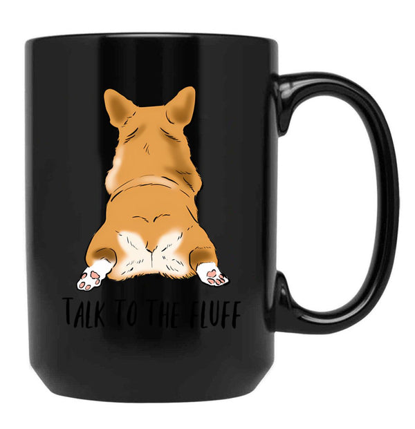 Funny Corgi Butt Corgi Lover Humor Corgi Fluffy Butts Talk To The Fluff Corgi Joke Corgi Mom Black Coffee Mug, Gift Coffee Mug - Black