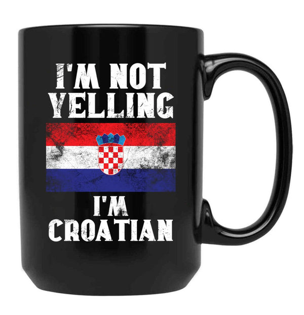 Funny Croatian Gift I'M Not Yelling I'M Croatian - Retro Croatia Flag - Croatia Pride Black Coffee Mug, Gift Coffee Mug - Black