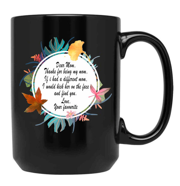 Funny Dear Mom Quotes Mug - Thanks For Being My Mom Black Coffee Mug, Gift Coffee Mug - Black