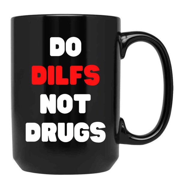 Funny Do Dilfs Not Drugs Black Coffee Mug, Gift Coffee Mug - Black