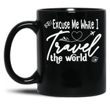 Funny Excuse Me While I Travel The World World Traveler Funny Quote Travel Campign Black Coffee Mug, Gift Coffee Mug