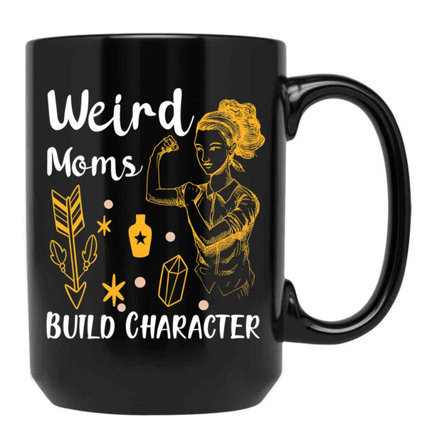 Funny Gift Having A Weird Moms Build Character Black Coffee Mug, Gift Coffee Mug - Black